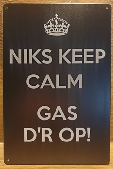 Niks Keep Calm gas der op  Reclamebord metaal