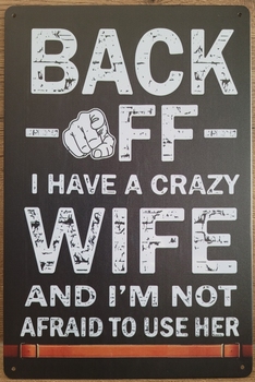 Back off crazy Wife metalen reclamebord