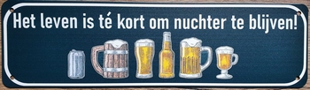 leven te kort om nuchter te blijven reclamebord van metaal