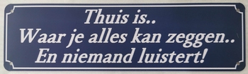 Thuis is waar je alles kan zeggen en niemand luister