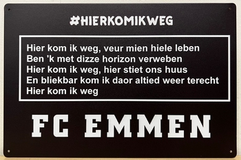 FC Emmen Hier kom ik weg tekst metalen wandbord 30x20c