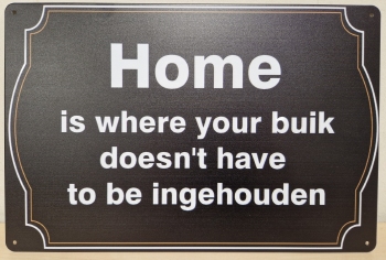 Home is where your buik doenst have to be ingehouden w