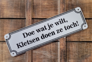 Doe wat je wilt kletsen doen ze toch tekstbord metaal