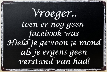 Vroeger geen Facebook hield je je mond wandbord van metaal