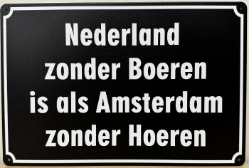 Nederland zonder Boeren Amsterdam zonder Hoeren wandbord