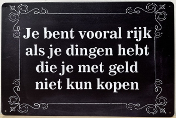 Rijk als je de dingen hebt die je met geld niet kan bord
