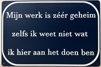 Mijn Werk is zeer Geheim wandbord van metaal