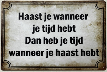 Haast je wanneer je tijd hebt reclamebord van metaal