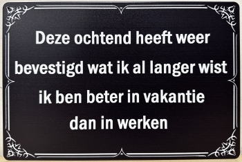 Beter in Vakantie dan werken reclamebord van metaal