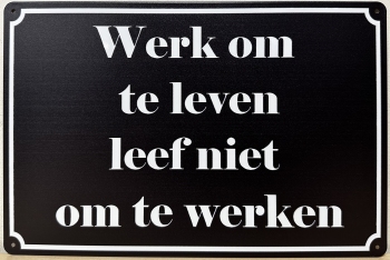 Werk om te leven leef niet om te werken reclamebord
