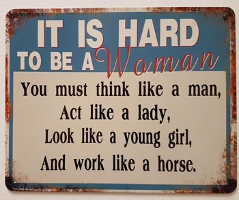 Its hard to be a woman metalen bord 20x25cm