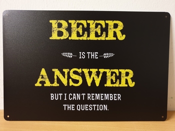 Beer is the answere metalen tekst bord