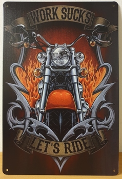 Work Sucks Let's ride motor reclamebord metaal